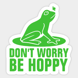 Don't Worry Be Hoppy Sticker